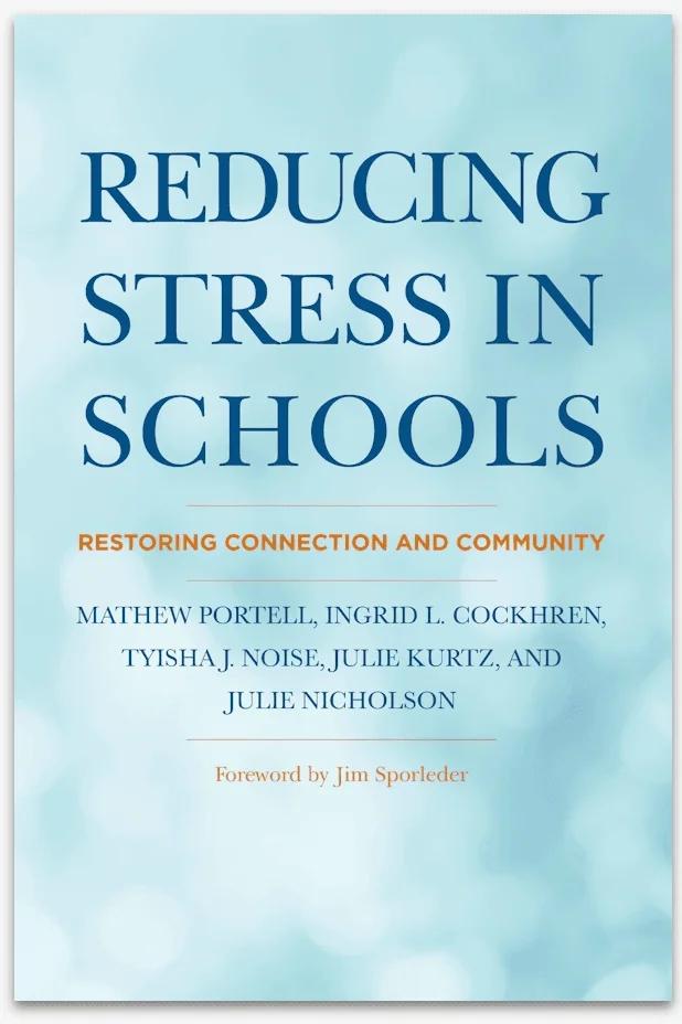 Reducing Stress in Schools: Restoring Connection and Community